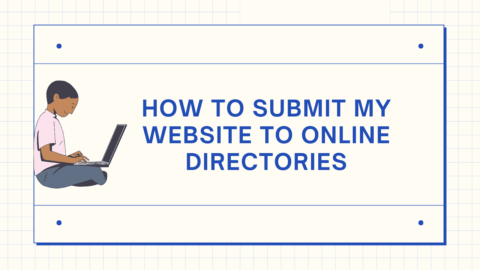How to Submit Your Website to Online Directories for Maximum Exposure
