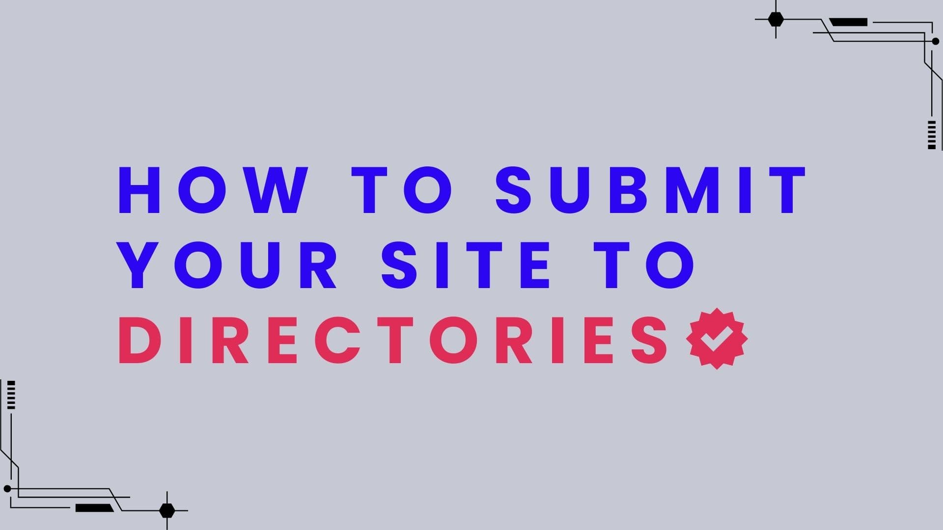 Step-by-Step Guide to Submitting Your Site to Directories