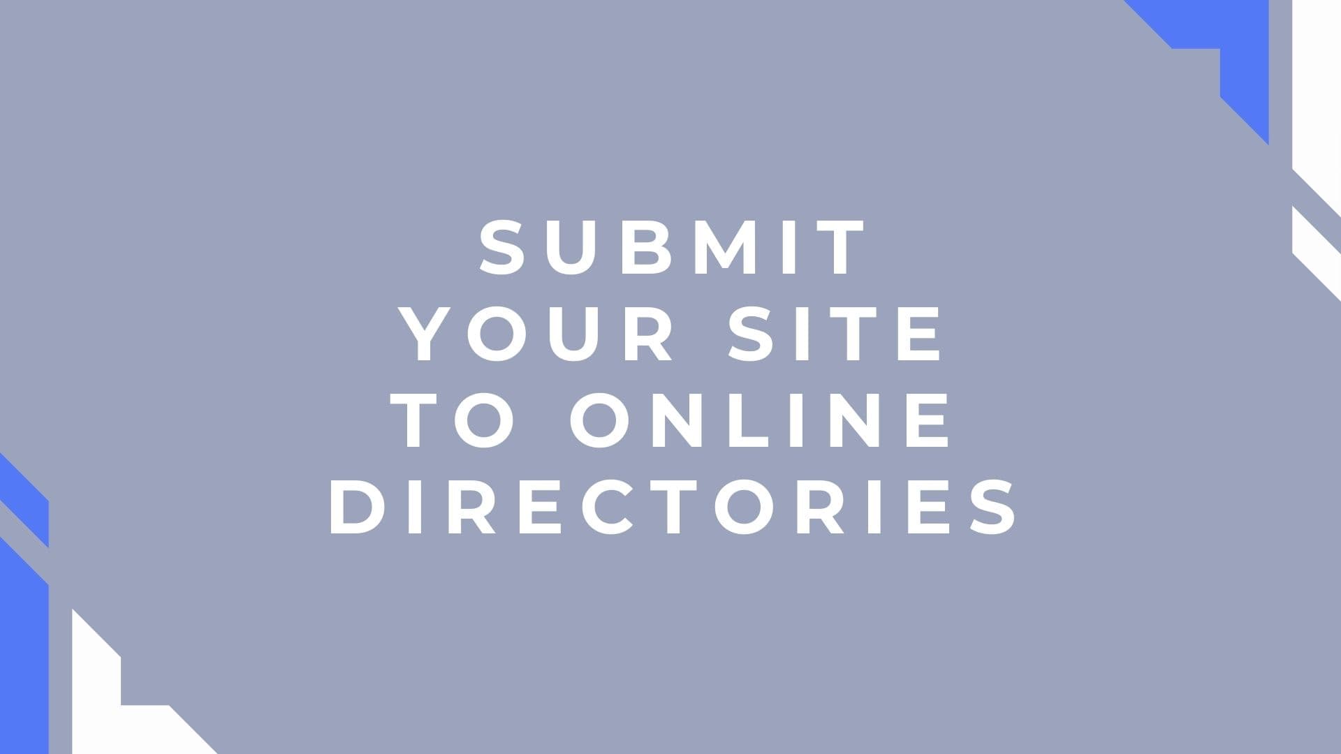 How to Submit Your Site to Online Directories: A Comprehensive Guide