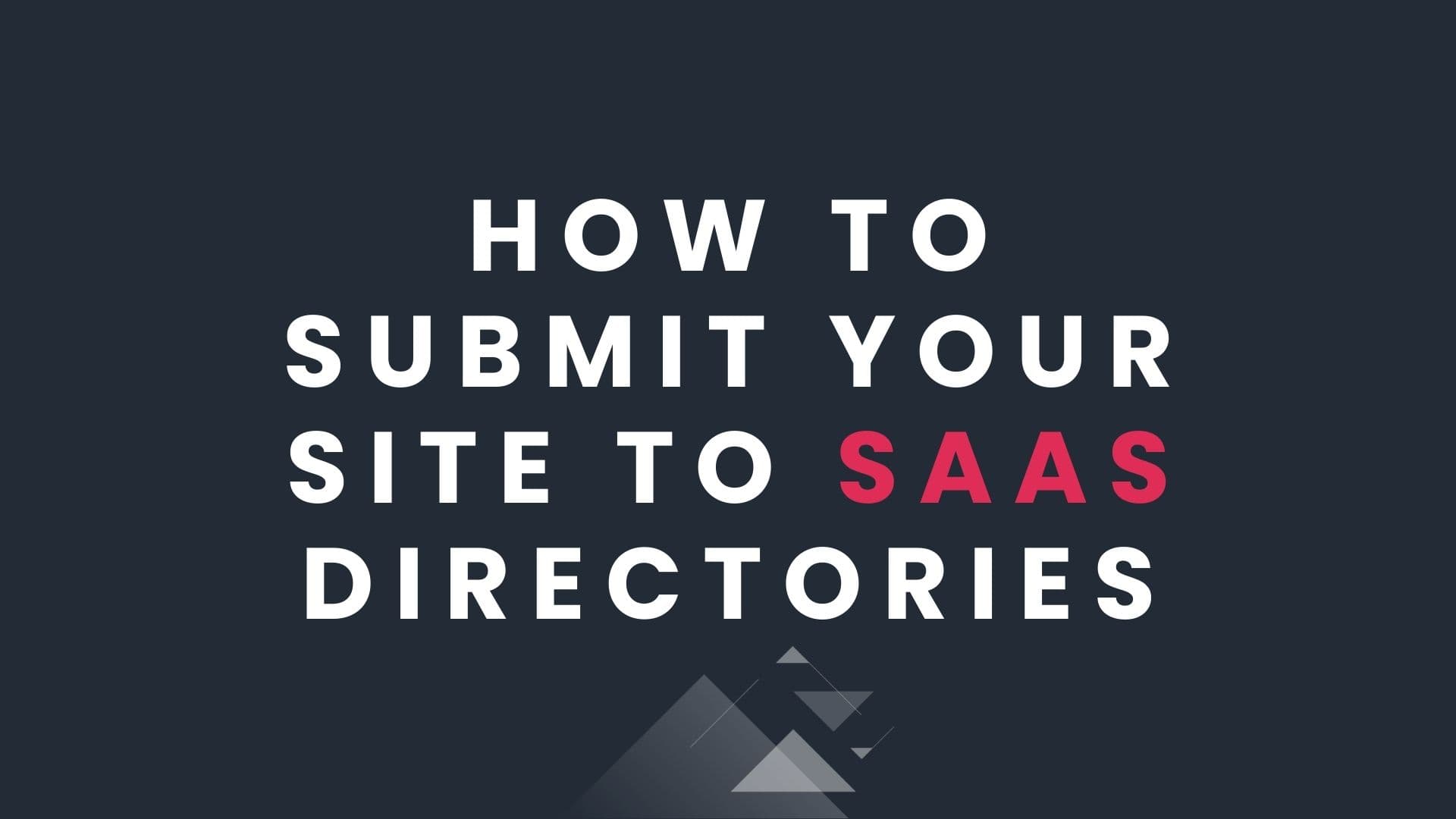 Step-by-Step Guide to Submit Your Site to SaaS Directories