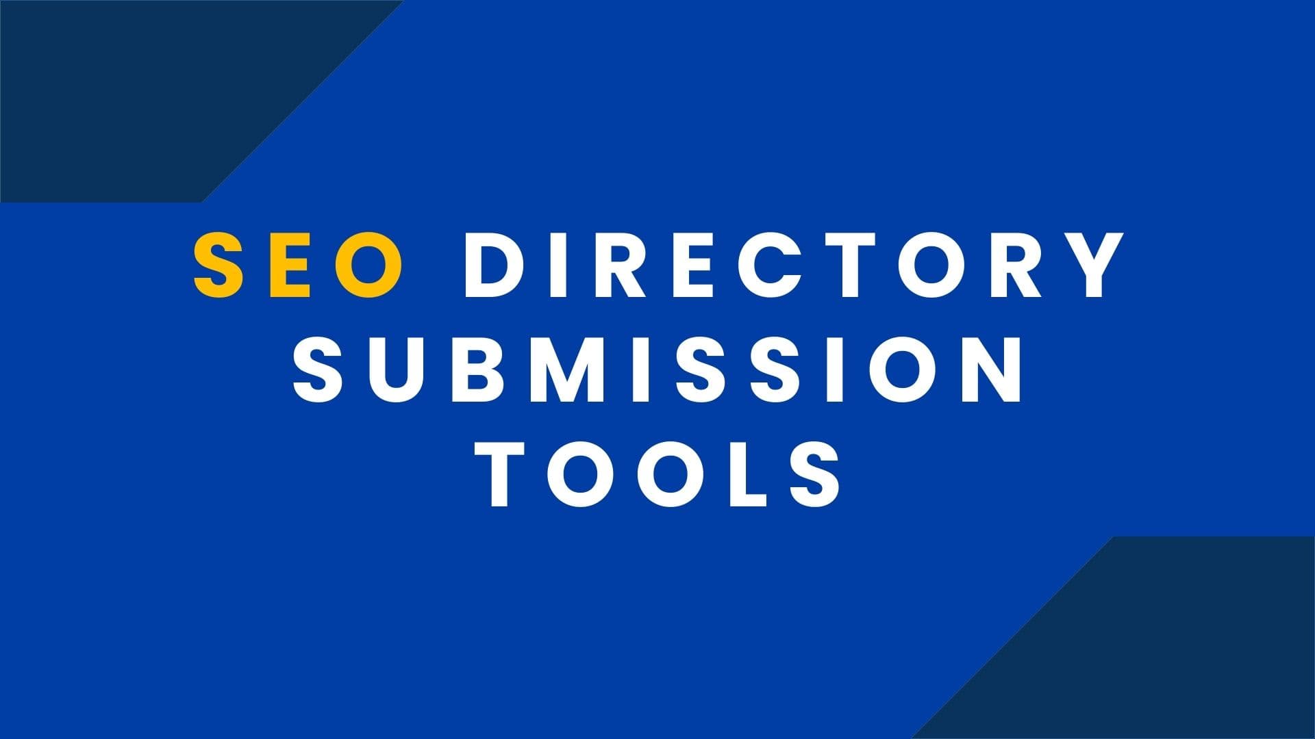 Why Do We Need SEO Directory Submission Tools?